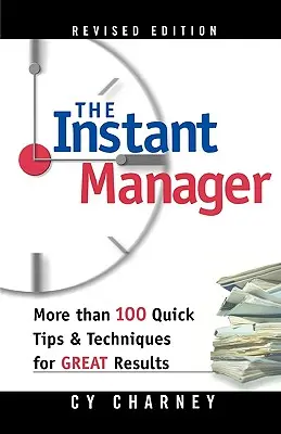 Az azonnali menedzser: Több mint 100 gyors tipp és technika a nagyszerű eredményekért - The Instant Manager: More Than 100 Quick Tips and Techniques for Great Results