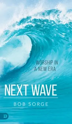 Következő hullám: Istentisztelet egy új korszakban - Next Wave: Worship in a New Era