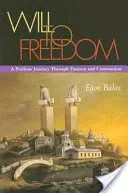 Akarat a szabadsághoz: Veszélyes utazás a fasizmuson és a kommunizmuson keresztül - Will to Freedom: A Perilous Journey Through Fascism and Communism