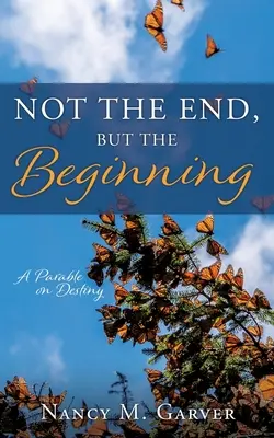 Nem a vég, hanem a kezdet: Egy példabeszéd a végzetről - Not the End, But the Beginning: A Parable on Destiny