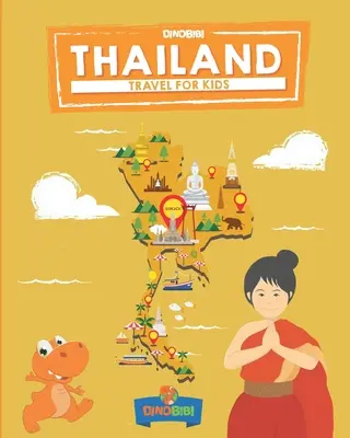 Utazás gyerekeknek: Thaiföld: Thaiföld felfedezésének szórakoztató módja - Travel for kids: Thailand: The fun way to discover Thailand