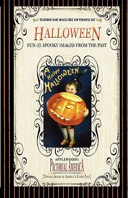 Halloween (Képes Amerika): Szüreti képek Amerika élő múltjából - Halloween (Pictorial America): Vintage Images of America's Living Past