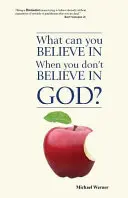 Mit hihetsz, ha nem hiszel Istenben? - What Can You Believe If You Don't Believe in God?