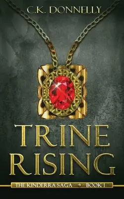 Trine Rising: A Kinderra Saga: 1. könyv - Trine Rising: The Kinderra Saga: Book 1