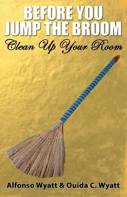 Mielőtt felugranál a seprűre: Takarítsd ki a szobádat - Before You Jump the Broom: Clean Up Your Room