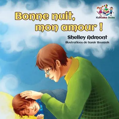 Bonne nuit, mon amour !: Jó éjt, szerelmem! - Francia gyerekkönyv - Bonne nuit, mon amour !: Goodnight, My Love! - French children's book