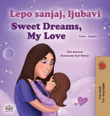 Sweet Dreams, My Love (szerb angol kétnyelvű gyerekkönyv - latin ábécé) - Sweet Dreams, My Love (Serbian English Bilingual Children's Book - Latin Alphabet)