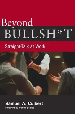 Beyond Bullsh*t: Straight-Talk at Work