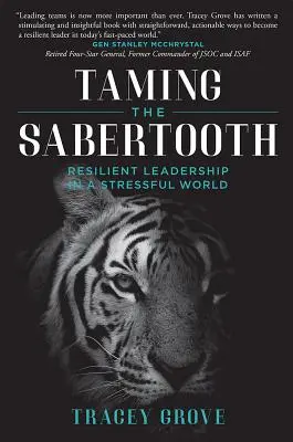 A szablyafog megszelídítése: Rugalmas vezetés egy stresszes világban - Taming the Sabertooth: Resilient Leadership in a Stressful World