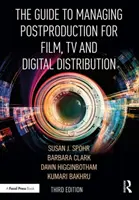 Útmutató a filmes, televíziós és digitális forgalmazás utómunkálatainak irányításához: A folyamat irányítása - The Guide to Managing Postproduction for Film, TV, and Digital Distribution: Managing the Process