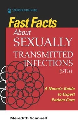 Gyors tények a szexuális úton terjedő fertőzésekről (Stis): Egy ápoló útmutatója a szakértői betegellátáshoz - Fast Facts about Sexually Transmitted Infections (Stis): A Nurse's Guide to Expert Patient Care