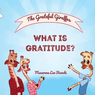 A hálás zsiráfok: Mi a hála? - The Grateful Giraffes: What is Gratitude?