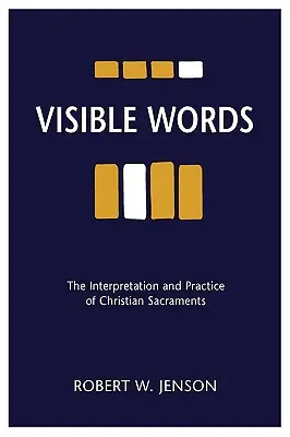 Látható szavak: A keresztény szentségek értelmezése és gyakorlata - Visible Words: The Interpretation and Practice of Christian Sacraments