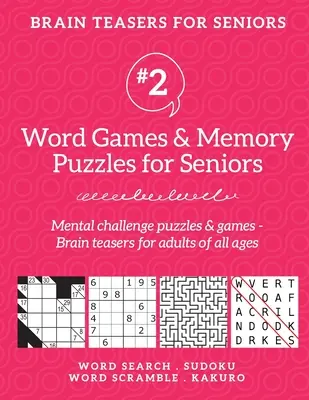 Brain Teasers for Seniors #2: Word Games & Memory Puzzles for Seniors. Mentális kihívást jelentő rejtvények és játékok - Agytornászok felnőtteknek minden korosztály számára. - Brain Teasers for Seniors #2: Word Games & Memory Puzzles for Seniors. Mental challenge puzzles & games - Brain teasers for adults for all ages