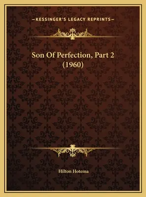 A tökéletesség fia, 2. rész (1960) - Son Of Perfection, Part 2 (1960)