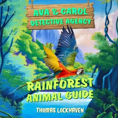 Ava & Carol nyomozóiroda: Az esőerdei állatok kalauza - Ava & Carol Detective Agency: Rainforest Animal Guide