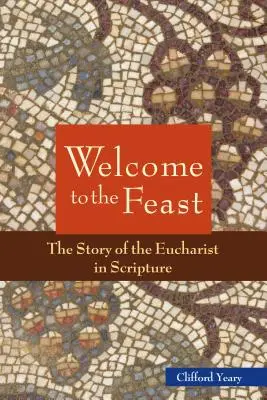 Üdvözöljük az ünnepen: Az Eucharisztia története a Szentírásban - Welcome to the Feast: The Story of the Eucharist in Scripture