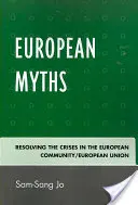 Európai mítoszok: Az Európai Közösség/az Európai Unió válságainak megoldása - European Myths: Resolving the Crises in the European Community/European Union