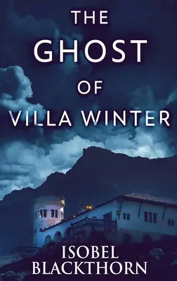 A Villa Winter szelleme: Keménykötéses kiadás - The Ghost Of Villa Winter: Large Print Hardcover Edition