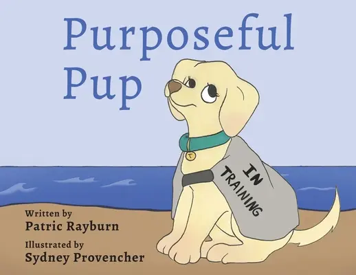 Purposeful Pup: Egy kiskutya útja a szolgálati kutyává válásig - Purposeful Pup: A Puppy's Journey to Become a Service Dog