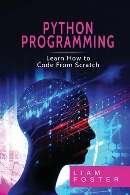 Pyton programozás: Learn How to Code From Scratch - Pyton Programming: Learn How to Code From Scratch