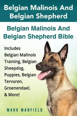 Belgický ovčák malinois a belgický ovčák: Belgický ovčák a belgický ovčák Bible zahrnuje výcvik belgického ovčáka, belgického ovčáka, štěňata, belgický ovčák, belgický ovčák, belgický ovčák, belgický ovčák, belgický ovčák, belgický ovčák. - Belgian Malinois And Belgian Shepherd: Belgian Malinois And Belgian Shepherd Bible Includes Belgian Malinois Training, Belgian Sheepdog, Puppies, Belg
