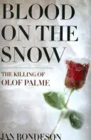 Vér a havon: Olof Palme meggyilkolása - Blood on the Snow: The Killing of Olof Palme