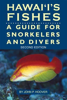 Hawaii halai: A Guide for Snorkelers and Divers - Hawaii's Fishes: A Guide for Snorkelers and Divers