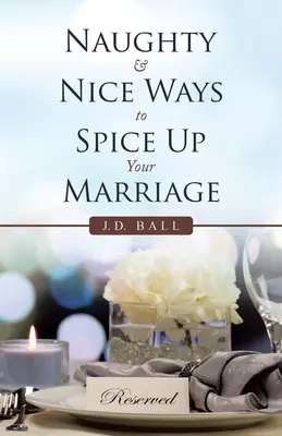 Pajkos és szép módok a házasságod feldobására - Naughty & Nice Ways to Spice up Your Marriage