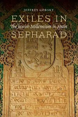 Száműzöttek Szefarádban: A zsidó évezred Spanyolországban - Exiles in Sepharad: The Jewish Millennium in Spain