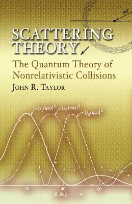 Szórványelmélet: A nemrelativisztikus ütközések kvantumelmélete - Scattering Theory: The Quantum Theory of Nonrelativistic Collisions