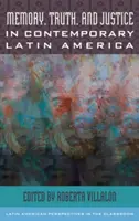 Emlékezet, igazság és igazságszolgáltatás a mai Latin-Amerikában - Memory, Truth, and Justice in Contemporary Latin America