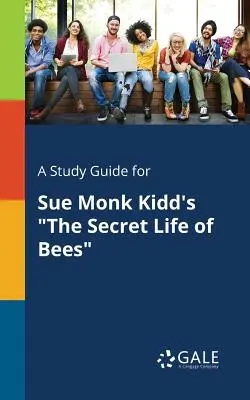 A Study Guide for Sue Monk Kidd's The Secret Life of Bees