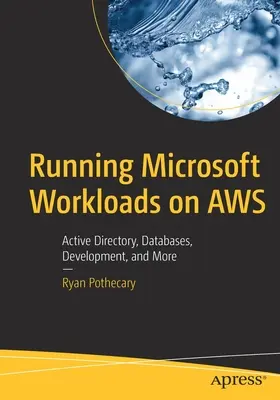 Microsoft munkaterhelések futtatása Aws-on: Active Directory, adatbázisok, fejlesztés és még sok minden más. - Running Microsoft Workloads on Aws: Active Directory, Databases, Development, and More