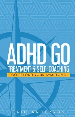 ADHD Go: Kezelés és önképzés - ADHD Go: Treatment & Self-Coaching