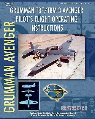 Grumman TBF / TBM-3 Avenger pilóta repülési üzemeltetési utasítása - Grumman TBF / TBM-3 Avenger Pilot's Flight Operating Instructions