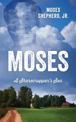 Mózes: A Sharecropper's Son - Moses: A Sharecropper's Son