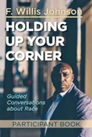 Holding Up Your Corner Participant Book: Guided Conversations about Race