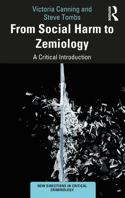 A társadalmi ártalmaktól a zemiológiáig: Kritikai bevezetés - From Social Harm to Zemiology: A Critical Introduction