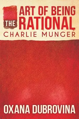 Az ésszerűség művészete: Charlie Munger - The Art of Being Rational: Charlie Munger