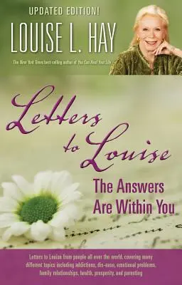 Levelek Louise-hoz: A válaszok benned vannak (frissítve) - Letters to Louise: The Answers Are Within You (Updated)