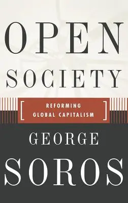 A Nyílt Társadalom A globális kapitalizmus reformja újragondolva - Open Society Reforming Global Capitalism Reconsidered