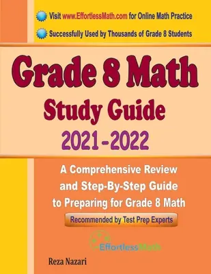 Grade 8 Math Study Guide 2021 - 2022: Átfogó áttekintés és lépésről lépésre történő felkészülési útmutató a 8. osztályos matematikára való felkészüléshez - Grade 8 Math Study Guide 2021 - 2022: A Comprehensive Review and Step-By-Step Guide to Preparing for Grade 8 Math