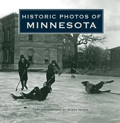 Történelmi fotók Minnesotáról - Historic Photos of Minnesota