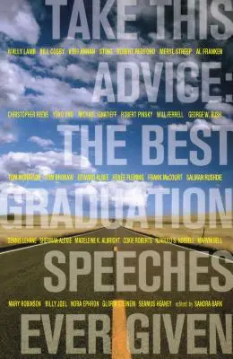 Fogadd meg ezt a tanácsot: A valaha elhangzott legjobb érettségi beszédek - Take This Advice: The Best Graduation Speeches Ever Given