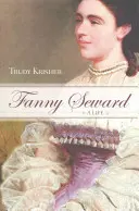 Fanny Seward: A Life