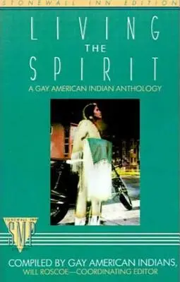 A szellem megélése: Meleg amerikai indiánok által összeállított meleg amerikai indián antológia - Living the Spirit: A Gay American Indian Anthology Compiled by Gay American Indians