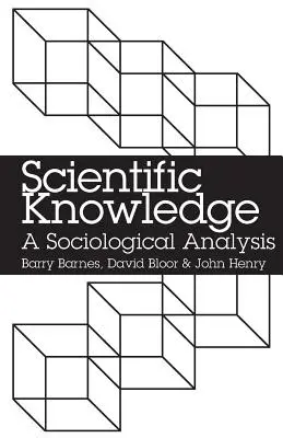 Tudományos ismeretek: Egy szociológiai elemzés - Scientific Knowledge: A Sociological Analysis