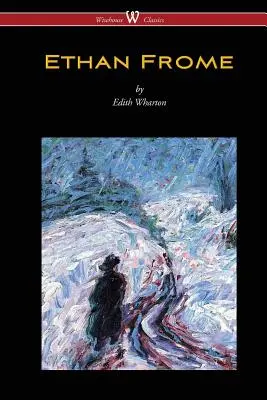 Ethan Frome (Wisehouse Classics Edition - Edith Wharton bevezetőjével) - Ethan Frome (Wisehouse Classics Edition - With an Introduction by Edith Wharton)