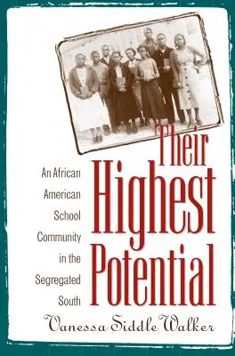 A legmagasabb potenciáljuk: Egy afroamerikai iskolai közösség a szegregált délen - Their Highest Potential: An African American School Community in the Segregated South